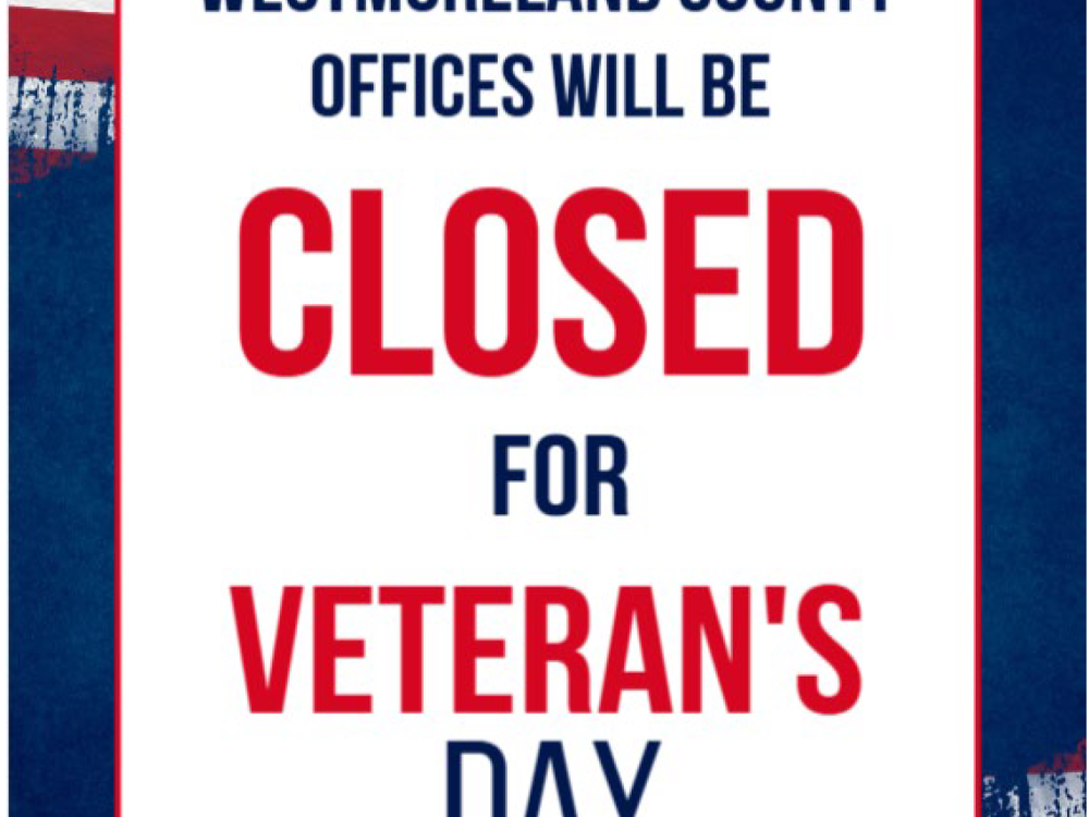 Flyer that reads Westmoreland Offices will be Closed for Veteran's Day November 11, 2025